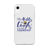 My Ability to Laugh is Not Impaired! (iPhone Case)