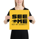 See Me Not My Disability (Halftone) Poster