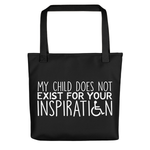 Tote Bag My Child Does Not Exist for Your Inspiration inspire inspirational pander pandering objectify objectification disability able-bodied non-disabled wheelchair sympathy pity
