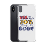 See My Child's Joy, Not My Child's Body (Special Needs Parent iPhone Case)