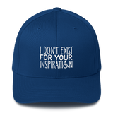 I Don't Exist for Your Inspiration (Structured Twill Cap)
