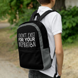 I Don't Exist for Your Inspiration (Black Backpack)