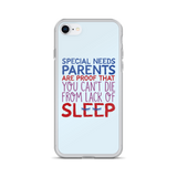 Special Needs Parents are Proof that You Can't Die from Lack of Sleep (iPhone Case)