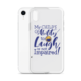 My Child’s Ability to Laugh is Not Impaired (Special Needs Parent iPhone Case)