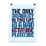 The Only Disability in this Life is a Bad Platitude (instead of Attitude) Poster