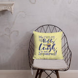 pillow  My Child’s Ability to Laugh is Not Impaired! special needs parent mom mother dad quality of life disabilities disabled wheelchair