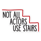Not All Actors Use Stairs Sticker