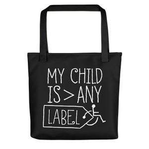 Tote bag My Child is Greater than Any Label parent parenting children disability special needs awareness, diversity wheelchair acceptance