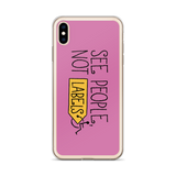 See People, Not Labels (Pink iPhone Case)