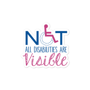 sticker not all disabilities are visible invisible disabilities hidden non-visible unseen mental disabled Psychiatric neurological chronic