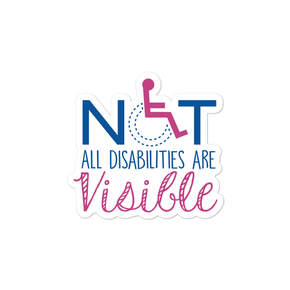 sticker not all disabilities are visible invisible disabilities hidden non-visible unseen mental disabled Psychiatric neurological chronic
