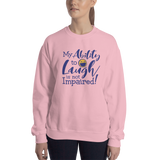 My Ability to Laugh is Not Impaired (Sweatshirt)