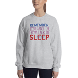 Remember: You Can't Die from Lack of Sleep (Sweatshirt)
