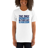 The Only Disability in this Life is Ableism (Unisex Shirt)