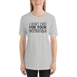 I Don't Exist for Your Inspiration (Light Color Shirts)