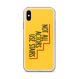 Not All Actors Use Stairs (iPhone Case)