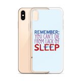 Remember: You Can't Die from Lack of Sleep (iPhone Case)