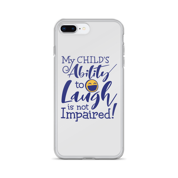 My Child’s Ability to Laugh is Not Impaired (Special Needs Parent iPhone Case)