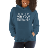 I Don't Exist for Your Inspiration (Hoodie Dark Colors)