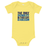 The Only Disability in this Life is Ableism (Baby Onesie)