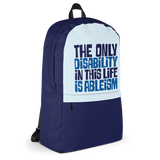 The Only Disability in this Life is Ableism (Backpack)