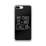 My Child is Greater than Any Label (Special Needs Parent iPhone Case)
