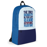 The Only Disability in this Life is a Bad Platitude (instead of Attitude) Backpack