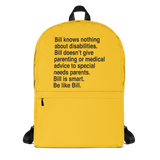 special needs parent backpack that says Bill knows nothing about disabilities. Bill doesn’t give parenting or medical advice to special needs parents. Bill is smart. Be like Bill.