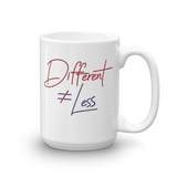 Different Does Not Equal Less (Original Clean Design) Mug