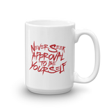 Never Seek Approval to Be Yourself (Mug)
