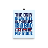 The Only Disability in this Life is a Bad Platitude (instead of Attitude) Poster