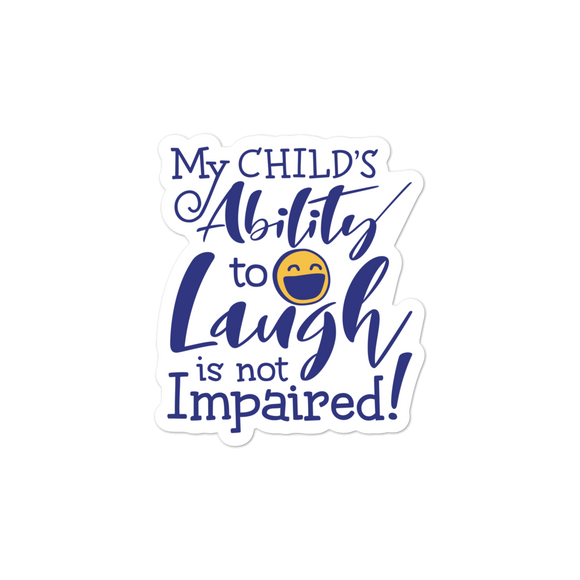 sticker My Child’s Ability to Laugh is Not Impaired! special needs parent mom mother dad quality of life disabilities disabled wheelchair