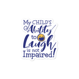 sticker My Child’s Ability to Laugh is Not Impaired! special needs parent mom mother dad quality of life disabilities disabled wheelchair