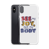 See My Joy, Not My Body (iPhone Case)