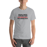 People with Chronic Pain Fake Being Well, Not Being Sick (Unisex T-Shirt)