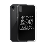 My Child is Greater than Any Label (Special Needs Parent iPhone Case)