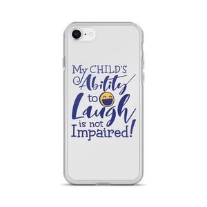 My Child’s Ability to Laugh is Not Impaired (Special Needs Parent iPhone Case)