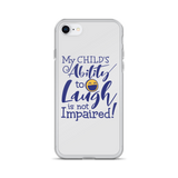 My Child’s Ability to Laugh is Not Impaired (Special Needs Parent iPhone Case)