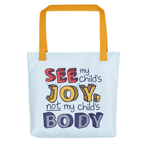 tote bag See My Child’s Joy, Not My Child’s Body special needs parent mom quality of life disability disabilities disabled handicap wheelchair body shaming