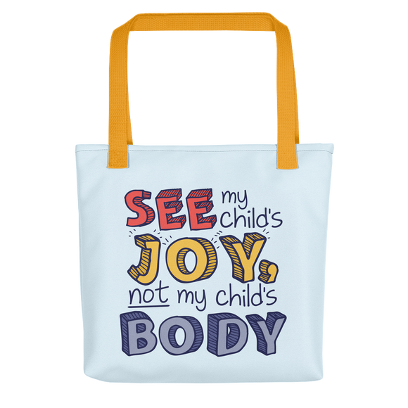 tote bag See My Child’s Joy, Not My Child’s Body special needs parent mom quality of life disability disabilities disabled handicap wheelchair body shaming