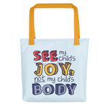 tote bag See My Child’s Joy, Not My Child’s Body special needs parent mom quality of life disability disabilities disabled handicap wheelchair body shaming