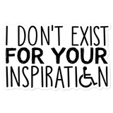 I Don't Exist for Your Inspiration Sticker