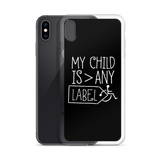 My Child is Greater than Any Label (Special Needs Parent iPhone Case)