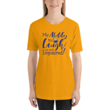 My Ability to Laugh is Not Impaired! (Unisex Shirt)