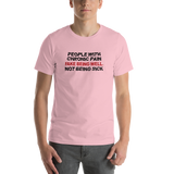 People with Chronic Pain Fake Being Well, Not Being Sick (Unisex T-Shirt)