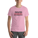 People with Chronic Pain Fake Being Well, Not Being Sick (Unisex T-Shirt)