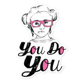 You Do You (Esperanza - Raising Dion) Sticker