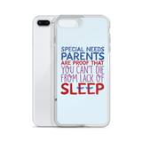 Special Needs Parents are Proof that You Can't Die from Lack of Sleep (iPhone Case)