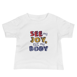 baby Shirt See My Joy, Not My Body quality of life happy happiness disability disabilities disabled handicap wheelchair special needs body shaming