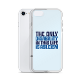 The Only Disability in this Life is Ableism (iPhone Case)